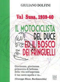 Val Susa, 1939-40. Il motociclista del duce e il bosco dei fringuelli - Librerie.coop