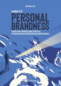 Manuale di personal brandness. Creare una comunicazione autentica attraverso una metodologia non convenzionale - Librerie.coop