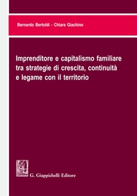 Imprenditore e capitalismo familiare tra strategie di crescita, continuità e legame con il territorio - Librerie.coop Imprenditore e capitalismo familiare tra strategie di crescita, continuità e legame con il territorio - Librerie.coop