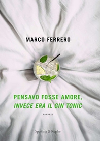 Pensavo fosse amore, invece era il gin tonic - Librerie.coop Pensavo fosse amore, invece era il gin tonic - Librerie.coop