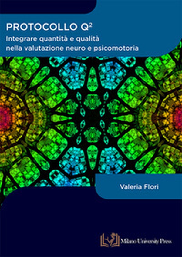 Protocollo Q quadro. Integrare quantità e qualità nella valutazione neuro e psicomotoria - Librerie.coop Protocollo Q quadro. Integrare quantità e qualità nella valutazione neuro e psicomotoria - Librerie.coop