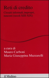 Reti di credito. Circuiti informali, impropri, nascosti (secoli XIII-XIX) - Librerie.coop