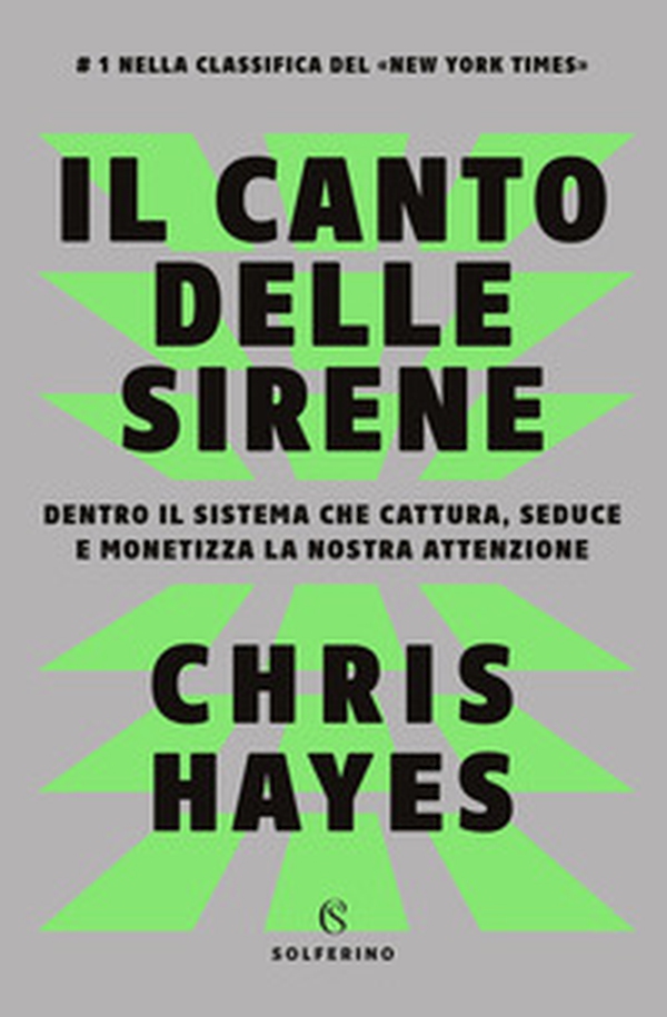 Il canto delle sirene. Dentro il sistema che cattura, seduce e monetizza la nostra attenzione - Librerie.coop Il canto delle sirene. Dentro il sistema che cattura, seduce e monetizza la nostra attenzione - Librerie.coop
