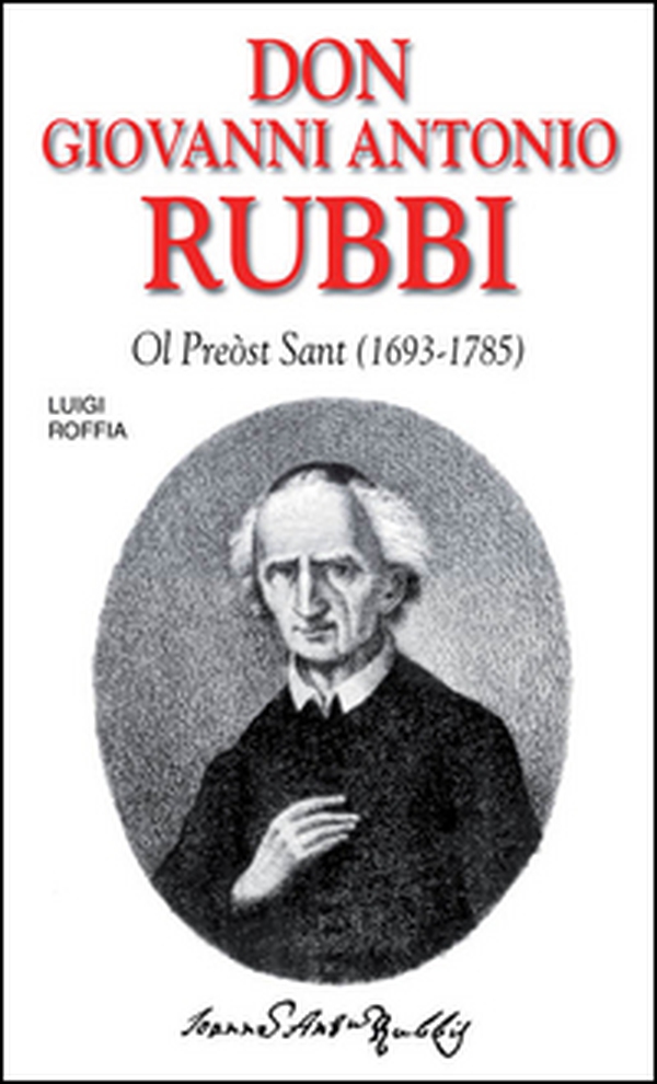 Don Giovanni Antonio Rubbi. Ol preòst sant (1693-1785) - Librerie.coop Don Giovanni Antonio Rubbi. Ol preòst sant (1693-1785) - Librerie.coop