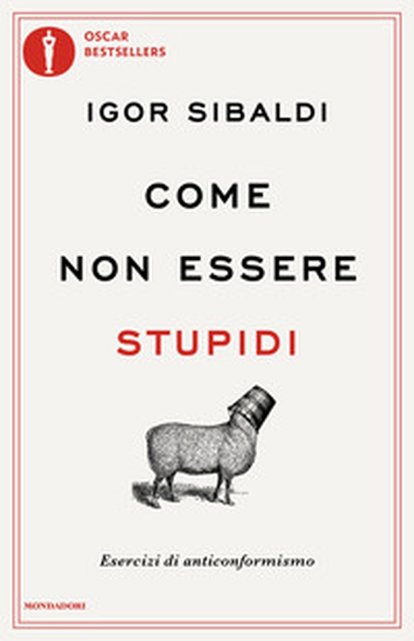 Come non essere stupidi. Esercizi di anticonformismo - Librerie.coop