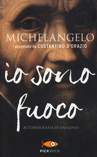 Michelangelo. Io sono fuoco - Librerie.coop