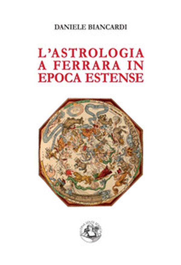 L'astrologia a Ferrara in epoca estense - Librerie.coop L'astrologia a Ferrara in epoca estense - Librerie.coop