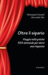 Oltre il sipario. Viaggio nella psiche 555 domande per darci una risposta - Librerie.coop Oltre il sipario. Viaggio nella psiche 555 domande per darci una risposta - Librerie.coop