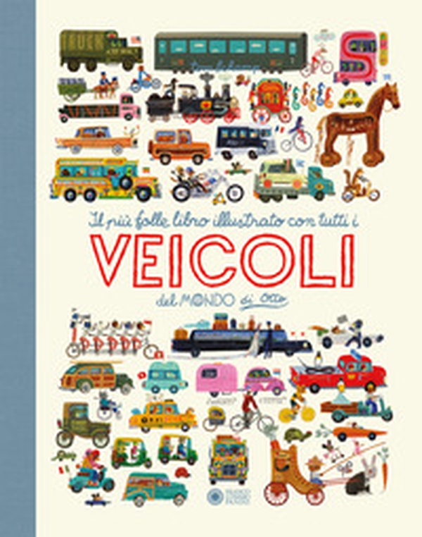 Il più folle e divertente libro illustrato con tutti i veicoli del mondo di Otto - Librerie.coop Il più folle e divertente libro illustrato con tutti i veicoli del mondo di Otto - Librerie.coop