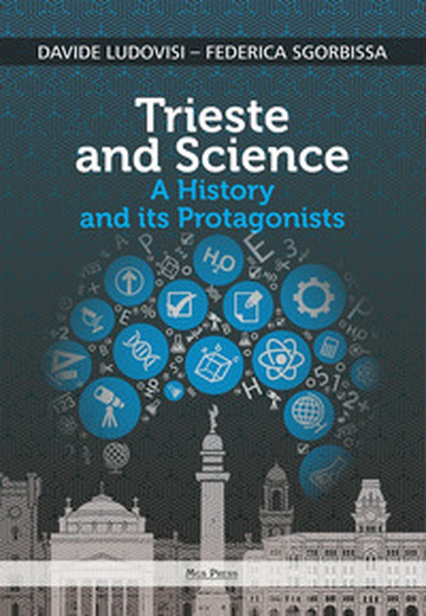 Trieste and science. A history and its protagonists - Librerie.coop Trieste and science. A history and its protagonists - Librerie.coop