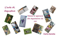 L'arte di degustare. Metodo di approccio alla degustazione dei vini - Librerie.coop