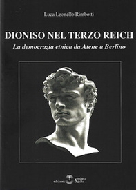 Dioniso nel Terzo Reich. La democrazia etnica da Atene a Berlino - Librerie.coop