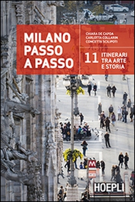 Milano passo a passo. La storia della città in 11 itinerari - Librerie.coop