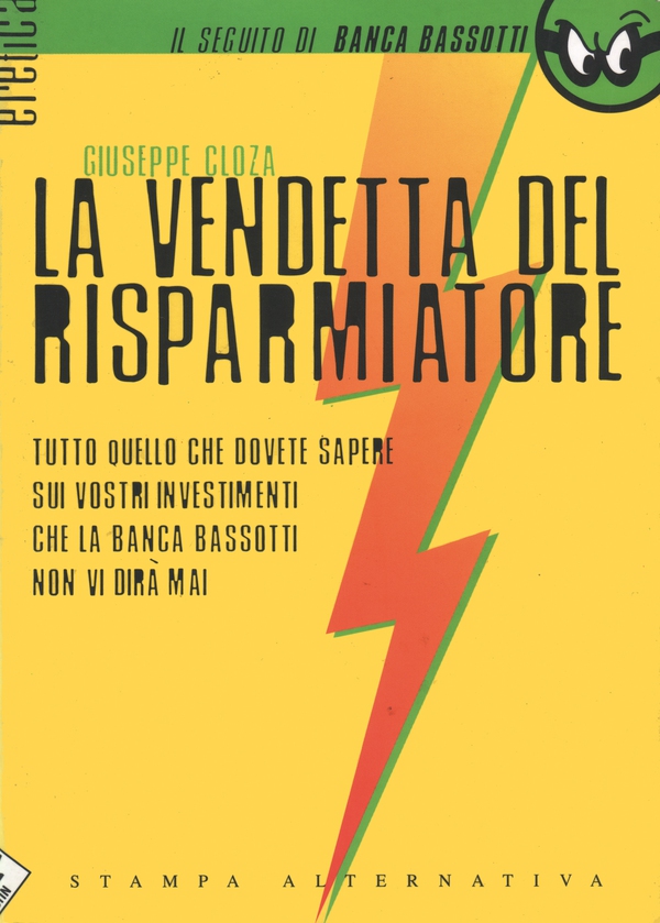 La vendetta del risparmiatore. Tutto quello che dovete sapere sui vostri investimenti che la banca Bassotti non vi dirà mai - Librerie.coop La vendetta del risparmiatore. Tutto quello che dovete sapere sui vostri investimenti che la banca Bassotti non vi dirà mai - Librerie.coop