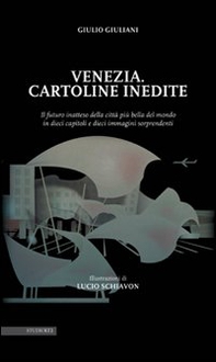 Venezia. Cartoline inedite. Il futuro inatteso della città più bella del mondo in dieci capitoli e dieci immagini sorprendenti - Librerie.coop Venezia. Cartoline inedite. Il futuro inatteso della città più bella del mondo in dieci capitoli e dieci immagini sorprendenti - Librerie.coop