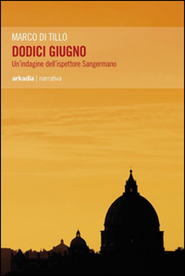 Dodici giugno. Un'indagine dell'ispettore Sangermano - Librerie.coop Dodici giugno. Un'indagine dell'ispettore Sangermano - Librerie.coop