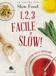 1, 2, 3. Facile e slow! Ricette semplicissime della tradizione - Librerie.coop