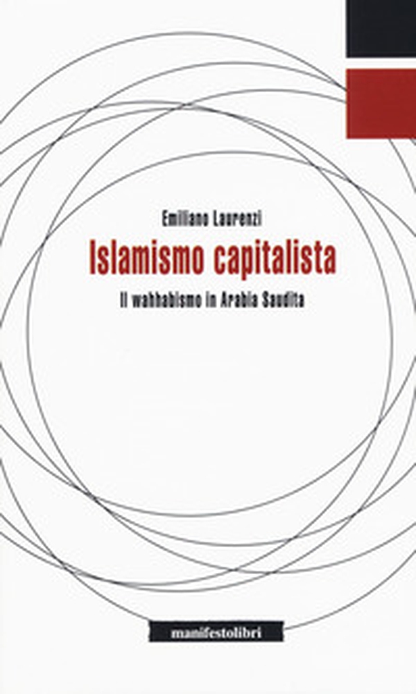 Islamismo capitalista. Il wahhabismo in Arabia Saudita - Librerie.coop Islamismo capitalista. Il wahhabismo in Arabia Saudita - Librerie.coop