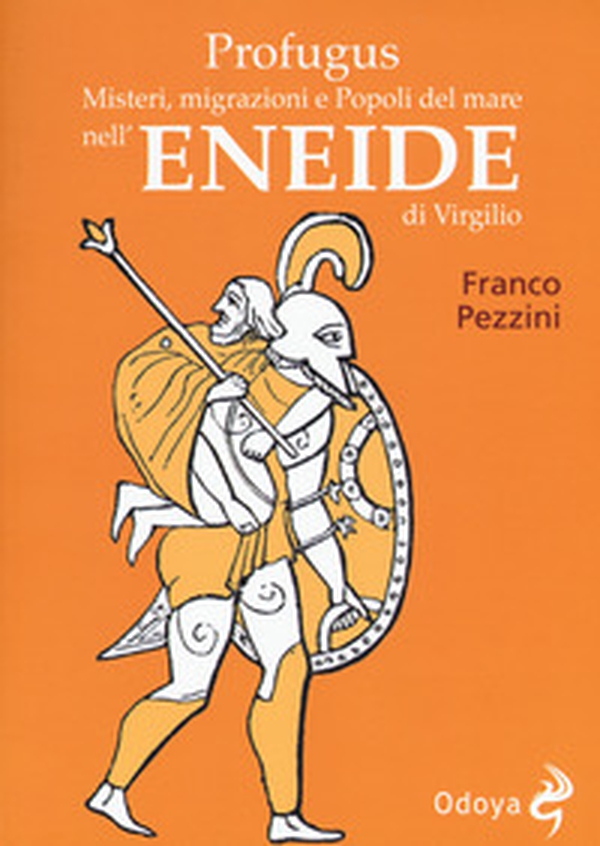 Profugus. Misteri, migrazioni e popoli del mare nell'Eneide di Virgilio - Librerie.coop Profugus. Misteri, migrazioni e popoli del mare nell'Eneide di Virgilio - Librerie.coop