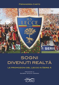 Sogni divenuti realtà. Le promozioni del Lecce in serie A - Librerie.coop