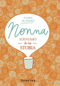 Nonna, scriviamo la tua storia - Librerie.coop Nonna, scriviamo la tua storia - Librerie.coop