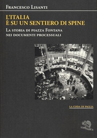 L'Italia è su un sentiero di spine. La storia di piazza Fontana nei documenti processuali - Librerie.coop