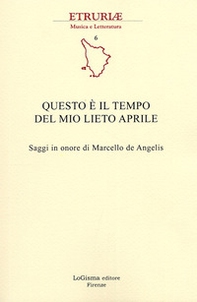 Questo è il tempo del mio lieto aprile. Saggi in onore di Marcello de Angelis - Librerie.coop