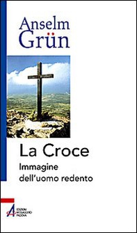 La croce. Immagine dell'uomo redento - Librerie.coop