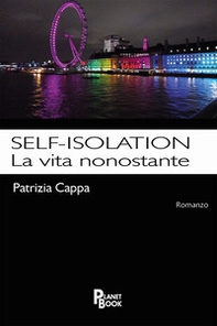 Self-isolation. La vita nonostante - Librerie.coop Self-isolation. La vita nonostante - Librerie.coop
