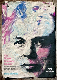 On some faraway beach. La vita e i tempi di Brian Eno - Librerie.coop