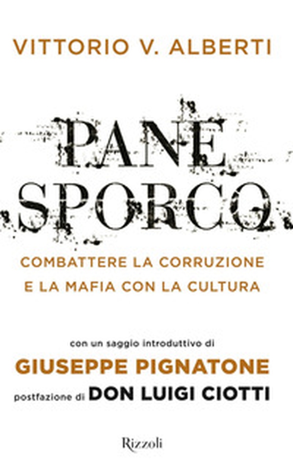 Pane sporco. Combattere la corruzione e la mafia con la cultura - Librerie.coop Pane sporco. Combattere la corruzione e la mafia con la cultura - Librerie.coop