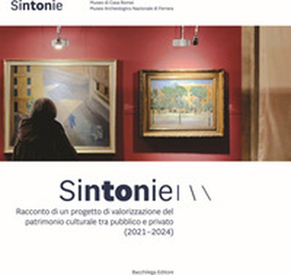 Sintonie. Racconto di un progetto di valorizzazione del patrimonio culturale tra pubblico e privato - Librerie.coop Sintonie. Racconto di un progetto di valorizzazione del patrimonio culturale tra pubblico e privato - Librerie.coop