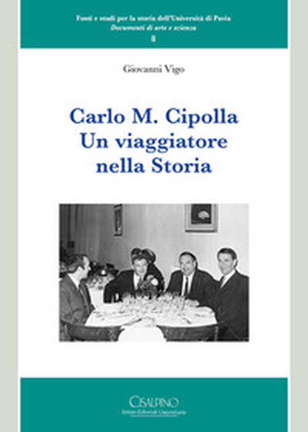 Carlo M. Cipolla. Un viaggiatore nella storia - Librerie.coop Carlo M. Cipolla. Un viaggiatore nella storia - Librerie.coop