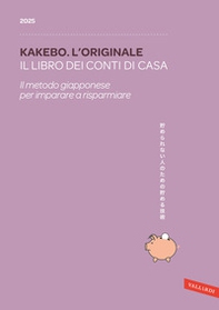 Kakebo. L'originale 2025. Il libro dei conti di casa. Il metodo giapponese per imparare a risparmiare - Librerie.coop