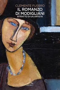 Il romanzo di Modigliani. Ritratto di un artista - Librerie.coop