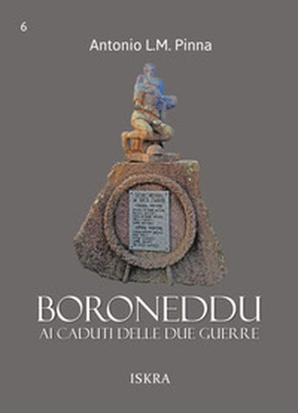 Boroneddu. Ai caduti delle due guerre - Librerie.coop Boroneddu. Ai caduti delle due guerre - Librerie.coop