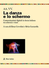 Danza, schermi e visori. Contaminazioni coreografiche - Librerie.coop