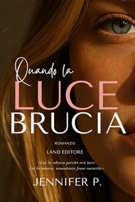 Quando la luce brucia - Librerie.coop