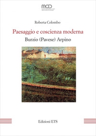Paesaggio e coscienza moderna. Burzio (Pavese) Arpino - Librerie.coop