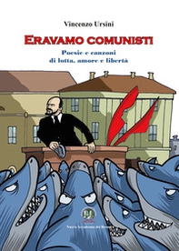 Eravamo comunisti. Poesie e canzoni di lotta, amore e libertà - Librerie.coop