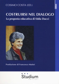 Costruirsi nel dialogo. La proposta educativa di Edda Ducci - Librerie.coop