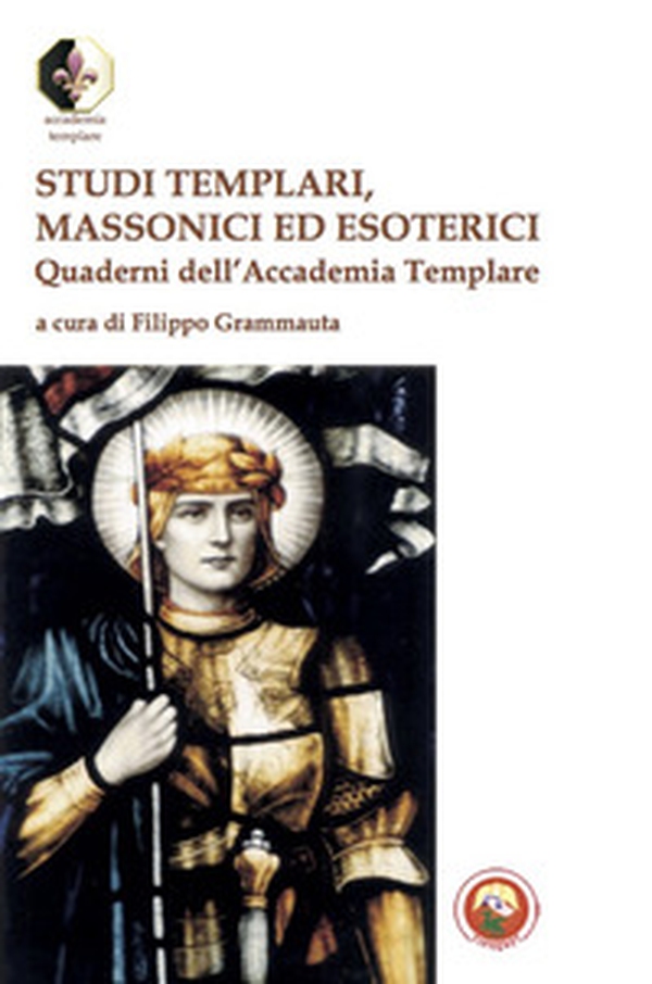Studi templari, massonici ed esoterici. Quaderni dell'Accademia Templare - Librerie.coop Studi templari, massonici ed esoterici. Quaderni dell'Accademia Templare - Librerie.coop