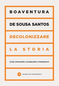 Decolonizzare la storia. Oltre capitalismo, colonialismo e patriarcato - Librerie.coop Decolonizzare la storia. Oltre capitalismo, colonialismo e patriarcato - Librerie.coop
