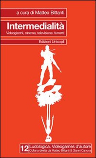 Intermedialità. Videogiochi, cinema, televisione, fumetti - Librerie.coop Intermedialità. Videogiochi, cinema, televisione, fumetti - Librerie.coop