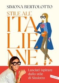 Stile all'italienne. Trova la combinazione giusta per vestirti a modo tuo e sorridere alla vita - Librerie.coop