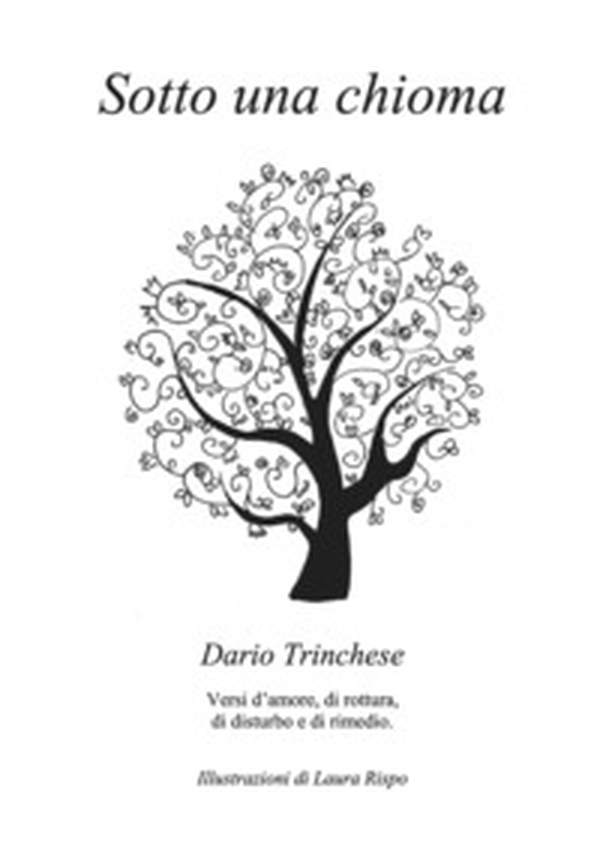 Sotto una chioma. Poesie e frammenti di Dario Trinchese - Librerie.coop Sotto una chioma. Poesie e frammenti di Dario Trinchese - Librerie.coop