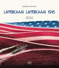 Lamericaaa! Lamericaaa! 1916 - Librerie.coop Lamericaaa! Lamericaaa! 1916 - Librerie.coop
