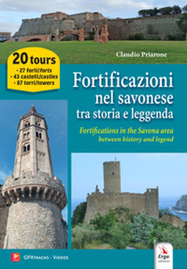 Fortificazioni nel savonese tra storia e leggenda-Fortifications in the Savona area between history and legend - Librerie.coop