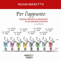 Per l'appunto. Disegni appuntiti e graffianti di un grande umorista - Librerie.coop