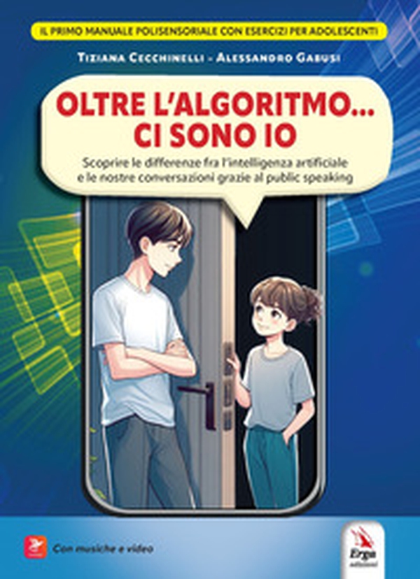 Oltre l'algoritmo... ci sono io. Scoprire le differenze fra l'intelligenza artificiale e le nostre conversazioni grazie al public speaking - Librerie.coop Oltre l'algoritmo... ci sono io. Scoprire le differenze fra l'intelligenza artificiale e le nostre conversazioni grazie al public speaking - Librerie.coop